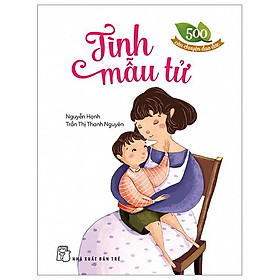 500 Câu Chuyện Đạo Đức - Tình Mẫu Tử (Tái Bản 2023)