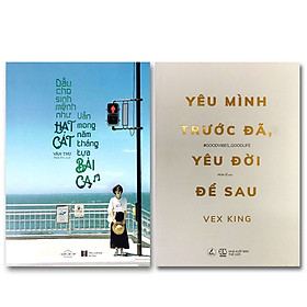 Combo 2 cuốn: Dẫu Cho Sinh Mệnh Như Hạt Cát, Vẫn Mong Năm Tháng Tựa Bài Ca + Yêu Mình Trước Đã, Yêu Đời Để Sau