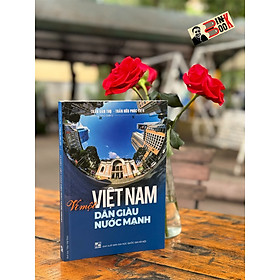 Vì một việt nam dân giàu nước mạnh – nhóm tác giả 25 chuyên gia hàng đầu việt nam - nxb đại học quốc gia
