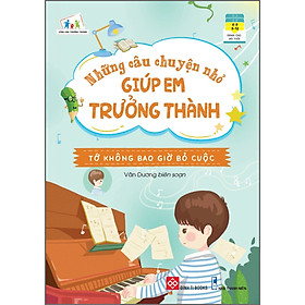 Sách Những Câu Chuyện Nhỏ Giúp Em Trưởng Thành - Tớ Không Bao Giờ Bỏ Cuộc