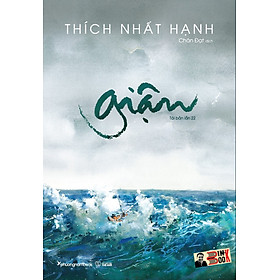 Hình ảnh GIẬN – Thích Nhất Hạnh – Phuongnambook – tái bản lần thứ 22 năm 2022 – NXB Thế Giới