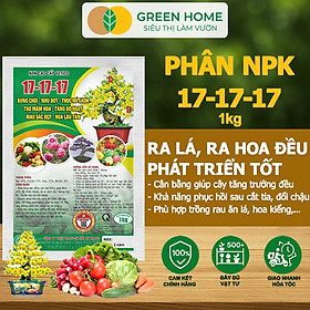 Phân Bón NPK 17-17-17, Greenhome, Gói 1kg, Bung Chồi Đọt, Thúc Nút Kim, Tạo Mầm Dưỡng Hoa - 1KG NPK 17-17-17+TE