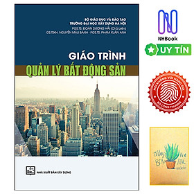 Giáo Trình Quản Lý Bất Động Sản ( Tặng sổ tay xương rồng ) - NXB Xây Dựng