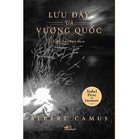 LƯU ĐÀY VÀ VƯƠNG QUỐC - Albert Camus - Liễu Trương dịch - (bìa cứng)