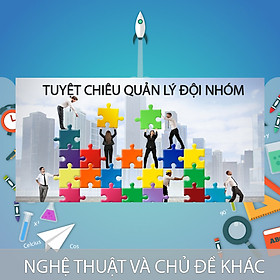 Khóa Học Tuyệt Chiêu Quản Lý Đội Nhóm