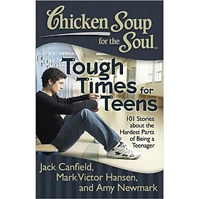 Chicken Soup for the Soul: Tough Times for Teens