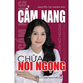 Hình ảnh Sách - Cẩm nang chữa nói ngọng (Nguyễn Thị Thanh Mai)