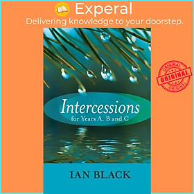 Sách - Intercessions for Years A, B, and C by The Very Revd Ian Black (UK edition, paperback)