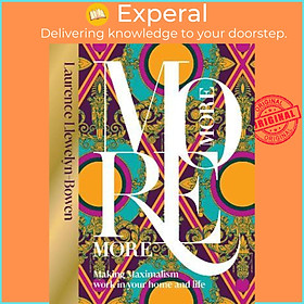 Sách - More More More : Making Maximalism Work in Your Home and Life by Laurence Llewelyn-Bowen (UK edition, hardcover)