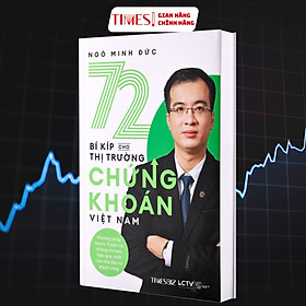 Sách - 72 bí kíp cho thị trường chứng khoán Việt Nam (Phương pháp Macro Trader và những chỉ báo hiệu quả nhất của nhà đầu tư thành công) - Ngô Minh Đức - TIMESBOOKS