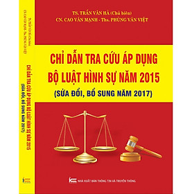 [Download Sách] Chỉ Dẫn Tra Cứu Áp Dụng Bộ Luật Hình Sự Năm 2015 Sửa Đổi Bổ Sung Năm 2017