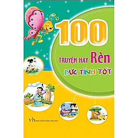 100 Truyện Hay Rèn Đức Tính Tốt - Bản Quyền