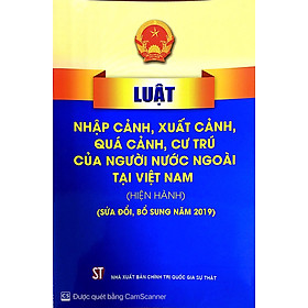 Hình ảnh Luật nhập cảnh, xuất cảnh, quá cảnh, cư trú của người nước ngoài tại Việt Nam (Hiện hành ) ( Sửa đổi bổ xung năm 2019)