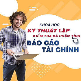 Khóa học TIN HỌC VP - Trọn bộ kỹ thuật lập, kiểm tra và phân tích báo cáo tài chính [UNICA.VN