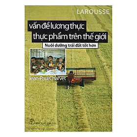 Nơi bán Vấn Đề Về Lương Thực Thực Phẩm Trên Thế Giới - Nuôi Dưỡng Trái Đất Tốt Hơn - Giá Từ -1đ