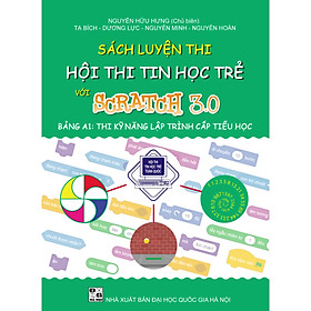 [Download Sách] Sách Luyện thi hội thi tin học trẻ với Scratch 3.0 bảng A1_Thi kỹ năng lập trình dành cho cấp Tiểu học