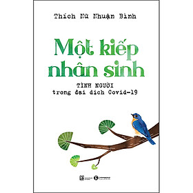 Sách Một Kiếp Nhân Sinh - Tình Người Trong Đại Dịch Covid - 19