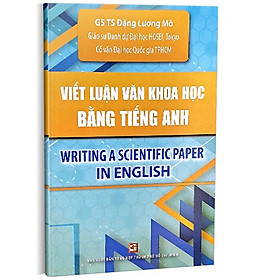 Viết Luận Văn Khoa Học Bằng Tiếng Anh - Writing A Scientific Paper In English - GS. TS. Đặng Lương Mô - (bìa mềm)