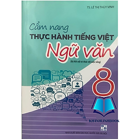 Sách - Cẩm Nang Thực Hành Tiếng Việt Ngữ Văn lớp 8 (KN)