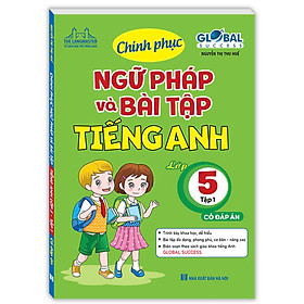 Sách GLOBAL SUCCESS - Chinh Phục Ngữ Pháp Và Bài Tập Tiếng Anh Lớp 5 Tập 1 (CÓ ĐÁP ÁN) - Global ELT
