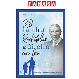 Sách - 38 Lá Thư Rockefeller Gửi Cho Con Trai (Tái Bản 2025)
