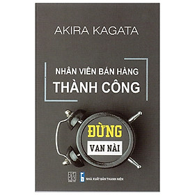 Nhân Viên Bán Hàng Thành Công - Đừng Van Nài