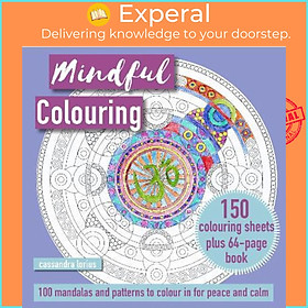 Sách - Mindful Colouring: 100 Mandalas and Patterns to Colour in for Peace a by Cassandra Lorius (UK edition, paperback)