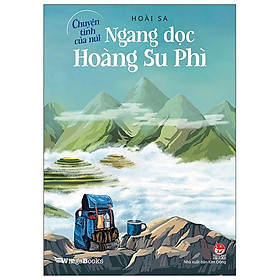 Sách Chuyện Tình Của Núi - Ngang Dọc Hoàng Su Phì - 
