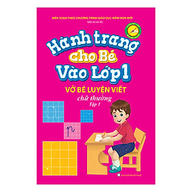 Hành Trang Cho Bé Vào Lớp 1 – Vở Bé Luyện Viết Chữ Thường (Tập 1)
