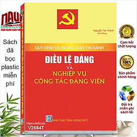 Sách Quy Định Và Hướng Dẫn Thi Hành Điều Lệ Đảng Và Nghiệp Vụ Công Tác Đảng Viên (V2684T)