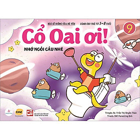 Cổ Oai Ơi Tập 9 - Nhớ Ngồi Cầu Nhé (Dành Cho Trẻ Từ 3-8 Tuổi) (Sách Màu)