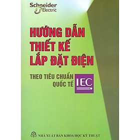 [Download Sách] Hướng Dẫn Thiết Kế Lắp Đặt Điện Theo Tiêu Chuẩn Quốc Tế IEC