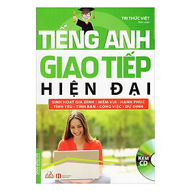 Tiếng Anh Giao Tiếp Hiện Đại - Sinh Hoạt Gia Đình Kèm CD