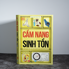 Sách Cẩm Nang Sinh Tồn (Hơn 100 kỹ năng sống còn cho các cuộc phiêu lưu nơi hoang dã)