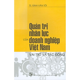 Quản Trị Nhân Lực Của Doanh Nghiệp Việt Nam - Vai Trò Và Tác Động