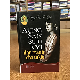 Aung San Suu Kyi Đấu Tranh Cho Tự Do (Tái Bản)