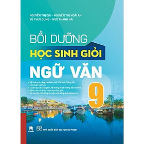 Bồi dưỡng học sinh giỏi ngữ văn 9 - theo ct mới - Nhà Xuất Bản Đại Học Sư Phạm
