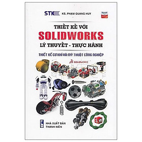Thiết Kế Với Solidworks: Lý Thuyết - Thực Hành