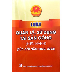 Hình ảnh Luật Quản lý, sử dụng tài sản công (Hiện hành) (Sửa đổi năm 2020, 2022)