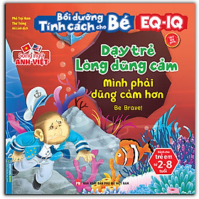 Hình ảnh Bồi Dưỡng Tính Cách Cho Bé EQ IQ (2-8 Tuổi) - Dạy Trẻ Lòng Dũng Cảm (Song Ngữ ANH - VIỆT) (Sách Bản Quyền)