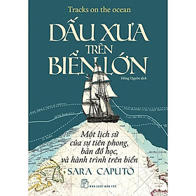 DẤU XƯA TRÊN BIỂN LỚN – Sara Caputo – Hồng Quyên dịch – NXB Trẻ - 