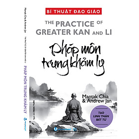 BÍ THUẬT ĐẠO GIÁO - PHÁP MÔN TRUNG KHẢM LY- Mantak Chia - Andrew Jan -Nhà Xuất Bản Hồng Đức- VanLangBooks