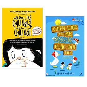 Combo 2Q: Nói Sao Cho Trẻ Chịu Nghe, Nghe Sao Cho Trẻ Chịu Nói + Chiến Lược Của Mẹ Thay Đổi Cuộc Đời Con
