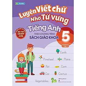 Luyện Viết Chữ Nhớ Từ Vựng Tiếng Anh Theo Chương Trình Sách Giáo Khoa Lớp 5 - Tập 2