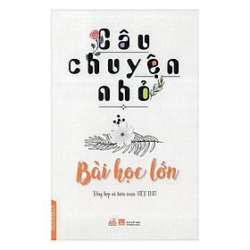 Câu Chuyện Nhỏ Bài Học Lớn