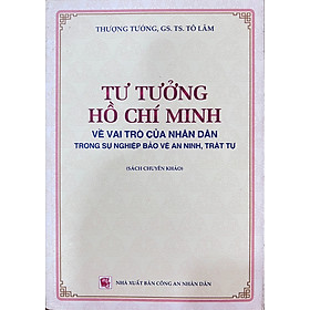 Tư tưởng Hồ Chí Minh về vai trò của nhân dân trong sự nghiệp bảo vệ an ninh trật tự