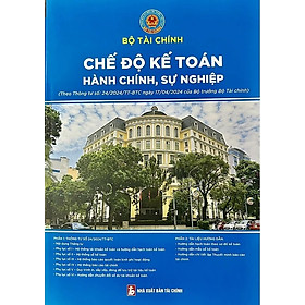 Sách Chế Độ Kế Toán Hành Chính, Sự Nghiệp (theo Thông tư 24/2024/TT-BTC)