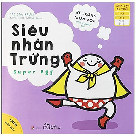 Download sách Ehon Nhận Biết - Bé Trứng Tròn Xoe - Siêu Nhân Trứng