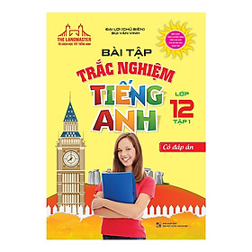 Hình ảnh Sách - Bài tập trắc nghiệm tiếng Anh lớp 12 tập 1-Có đáp án