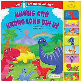 Sách Âm Thanh - 8 Âm Thanh Vui Nhộn - Những Chú Khủng Long Vui Vẻ - Bản Quyền